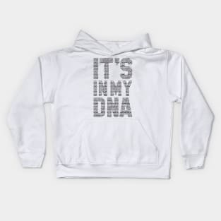 funny saying motivational quote for programer It's In My DNA Kids Hoodie